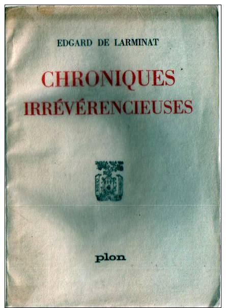 Général De Larminat CHRONIQUES IRREVERENCIEUSES Ed. Plon 1962 / Afrique Française Libre / Front Atlantique 44-45 - Histoire