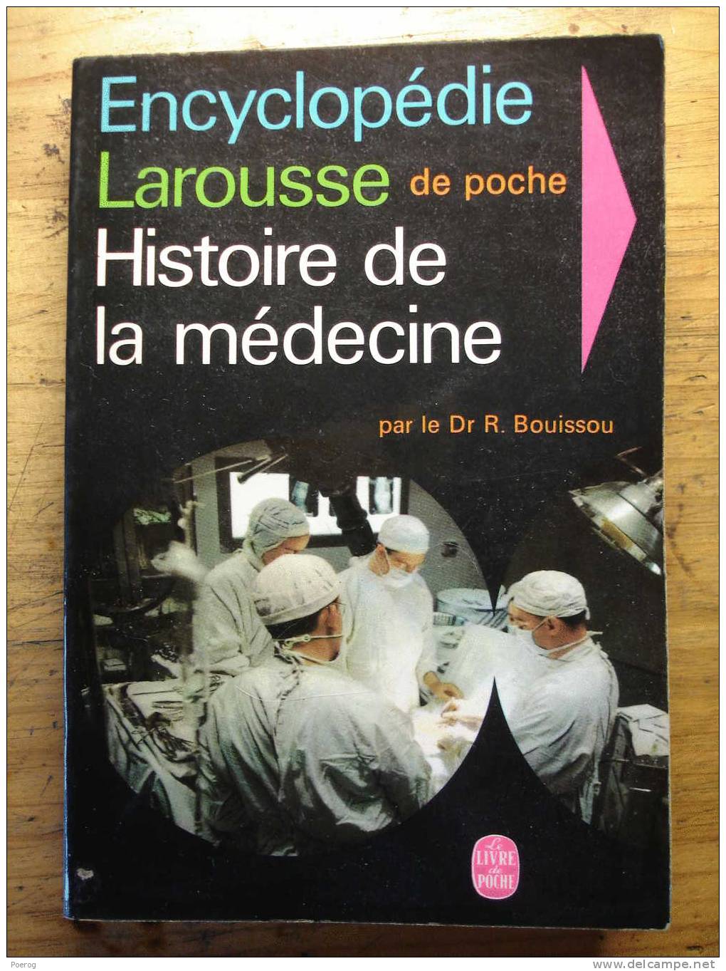 ENCYCLOPEDIE LAROUSSE DE POCHE - HISTOIRE DE LA MEDECINE - DR. R. BOUISSOU - LE LIVRE DE POCHE - 1967 - Encyclopaedia