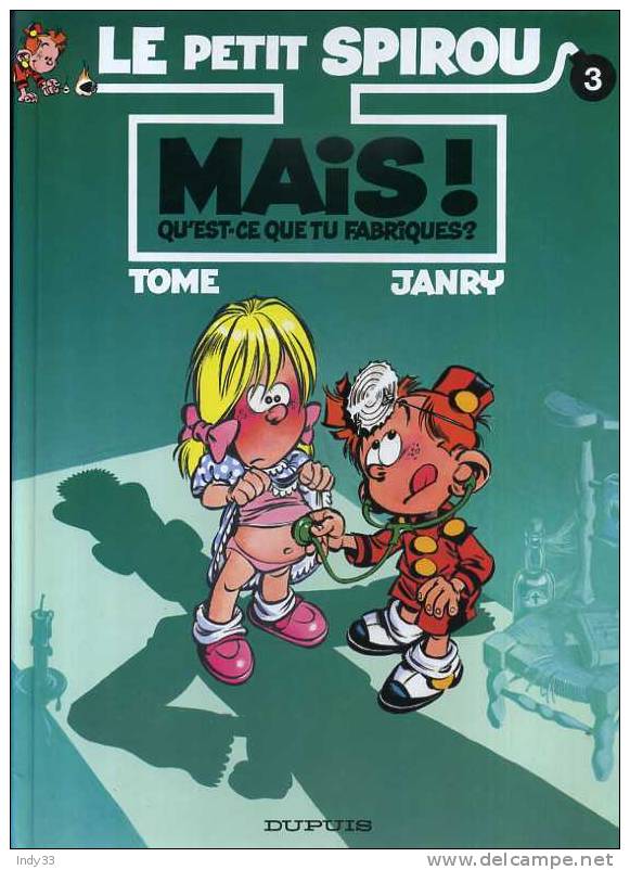 - LE PETIT SPIROU 3 . MAIS ! QU´EST-CE QUE TU FABRIQUES ? . DUPUIS 2002 - Petit Spirou, Le