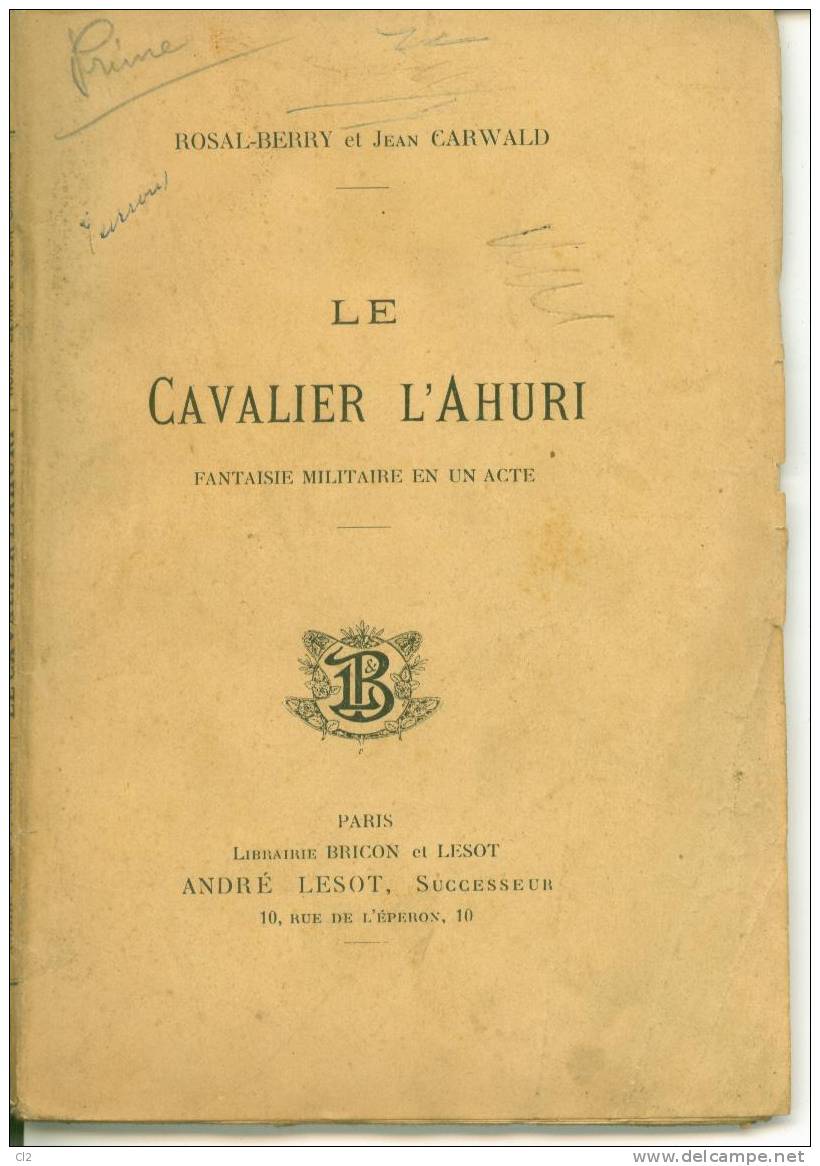 "Le Cacalier L'Ahuri", Fantaisie Militaire En Un Acte  De Rosal-Berry Et Jean Carwald - Franse Schrijvers