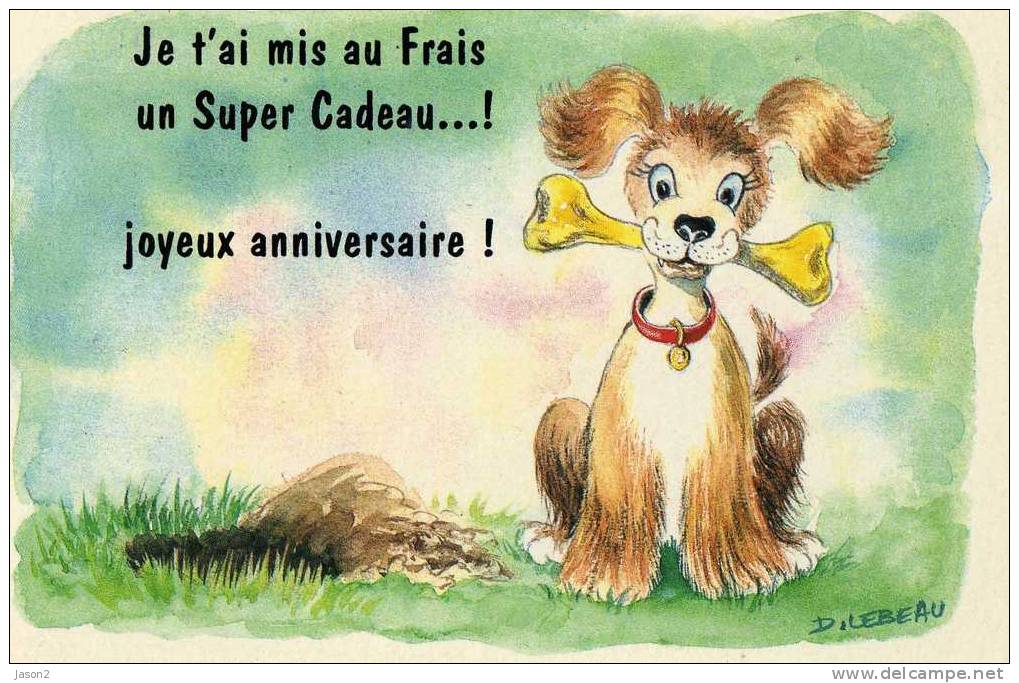 Cpm Chien  A L'os Signee D Lebeau( Je T'ai Mis Au Frais Un Super Cadeau Joyeux Anniversaire)non Circulee - Humour