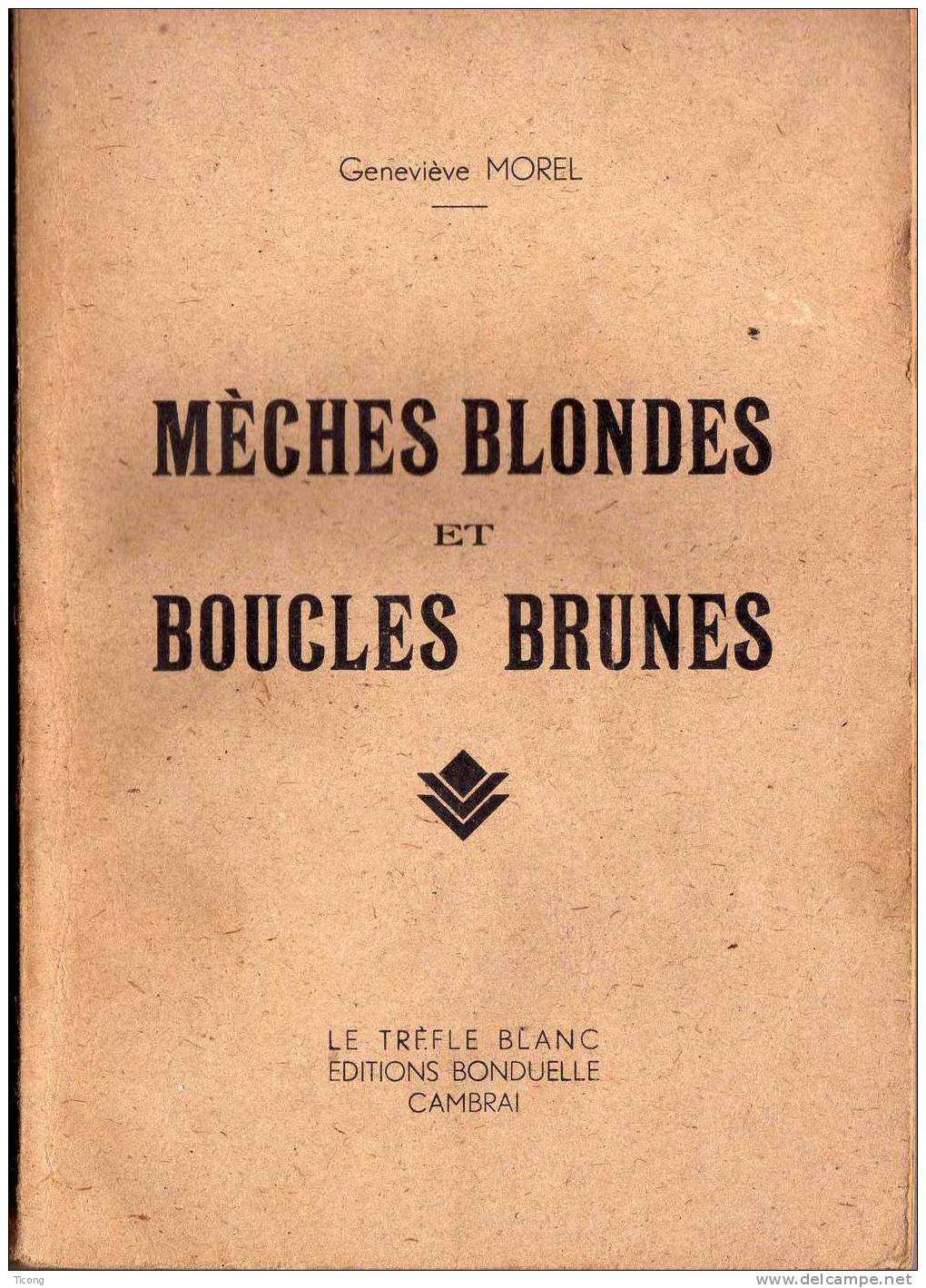 MECHES BLONDES ET BOUCLES BRUNES, GENEVIEVE  MOREL   - 1ERE EDITION 1944  - LE TREFLE BLANC EDITIONS BONDUELLE CAMBRAI - Padvinderij