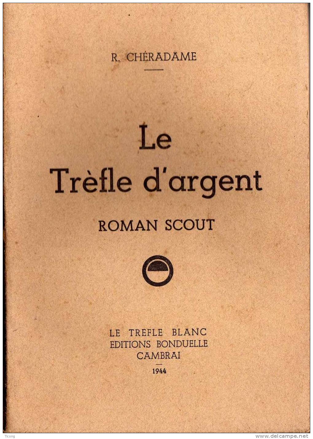SCOUTISME- TREFLE D ARGENT ROMAN SCOUT, R CHERADAME    - 1ERE EDITION 1944  - LE TREFLE BLANC EDITIONS BONDUELLE CAMBRAI - Pfadfinder-Bewegung