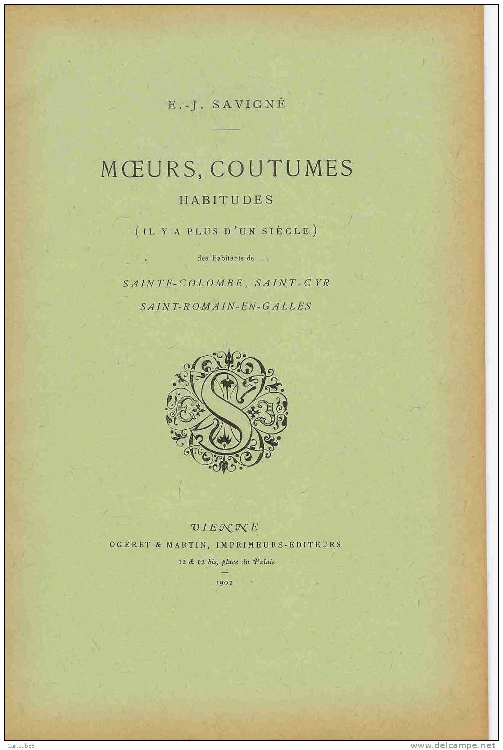 MOEURS Et COUTUMES   Habitudes Des Habitants De Ste Colombe/  St Cyr  /St Romain En  Galles : De E.J  Savigné - Rhône-Alpes