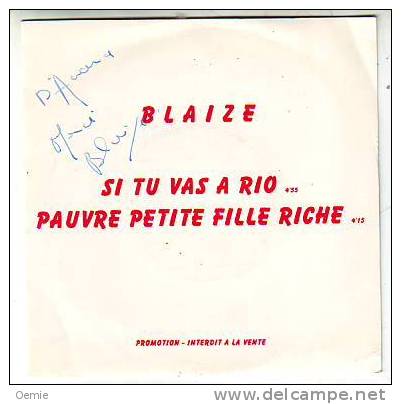 BLAIZE  °°    SI TU VAS A RIO  /  PAUVRE PETITE FILLE RICHE  PROMO - Autographs