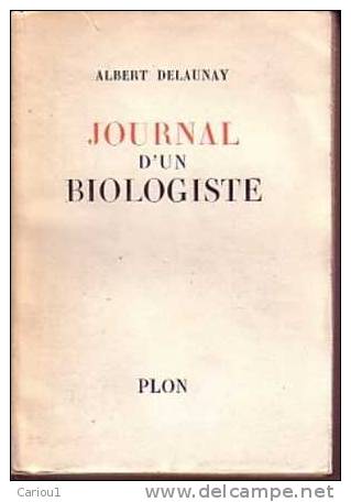 C1 Albert DELAUNAY Journal D Un BIOLOGISTE 1959 Epuise - Sciences