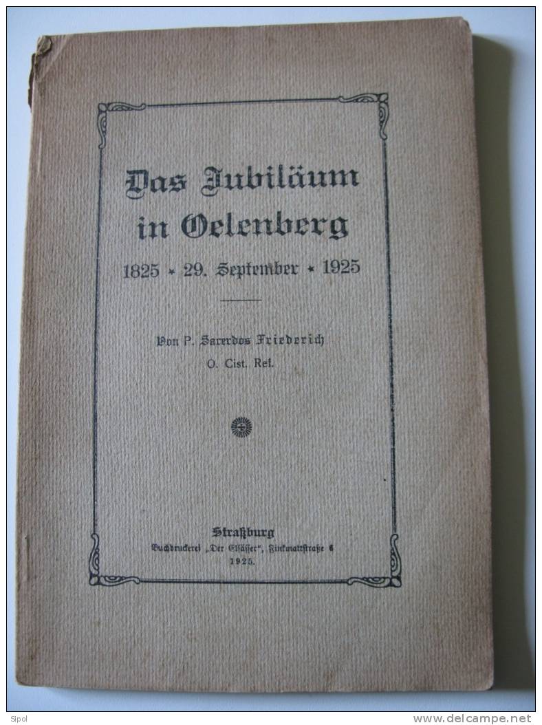 Das Jubiläum In Oelenberg 1825. 29 September. 1925 Von P.Sacerdos Friederich O.Cist.Rel. - Alsace