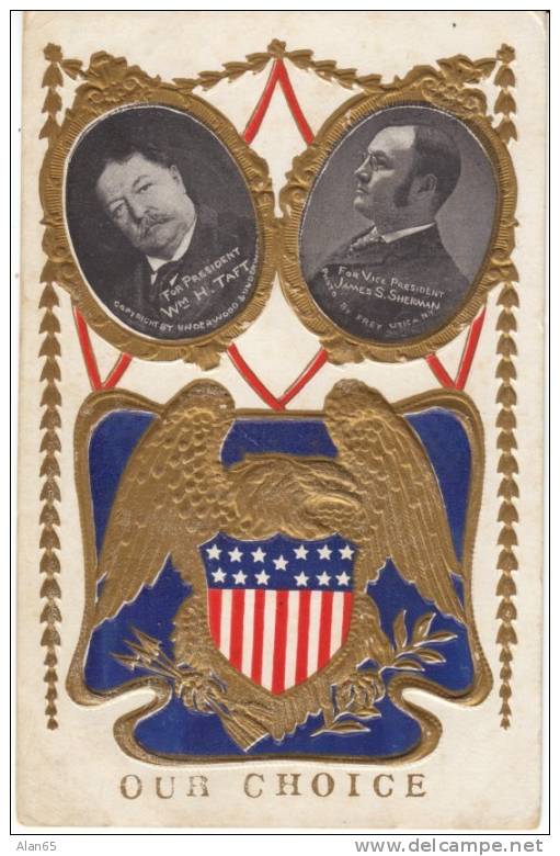 Taft-Sherman Presidential Election Of 1908, James Sherman Vice President, On C1908 Vintage Embossed Postcard - Partiti Politici & Elezioni