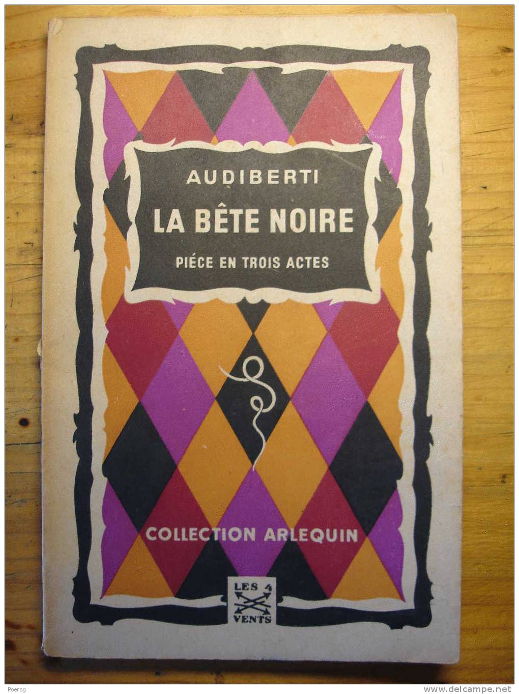 LA BETE NOIRE - AUDIBERTI - EDITIONS LES QUATRE VENTS - 1945 - Collection ARLEQUIN - Pièce En Trois Actes Illustrations - Autores Franceses