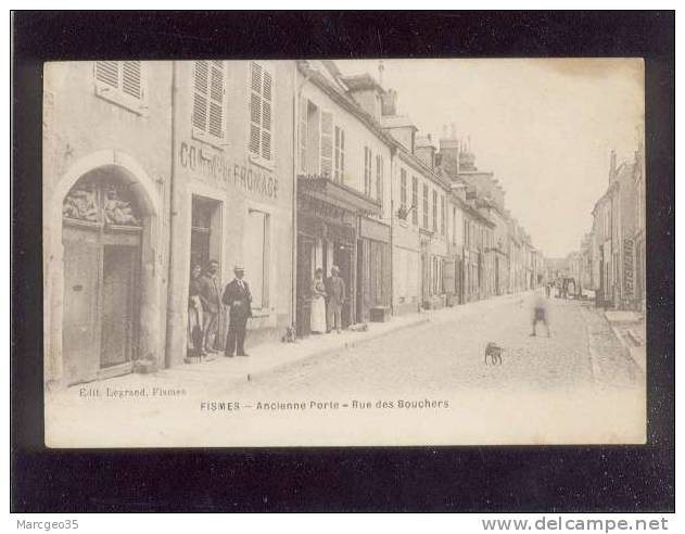 Fismes Ancienne Porte Rue Des Bouchers édi.legrand Magasins Marchand De Fromages , Charcuterie Ou Boucherie - Fismes