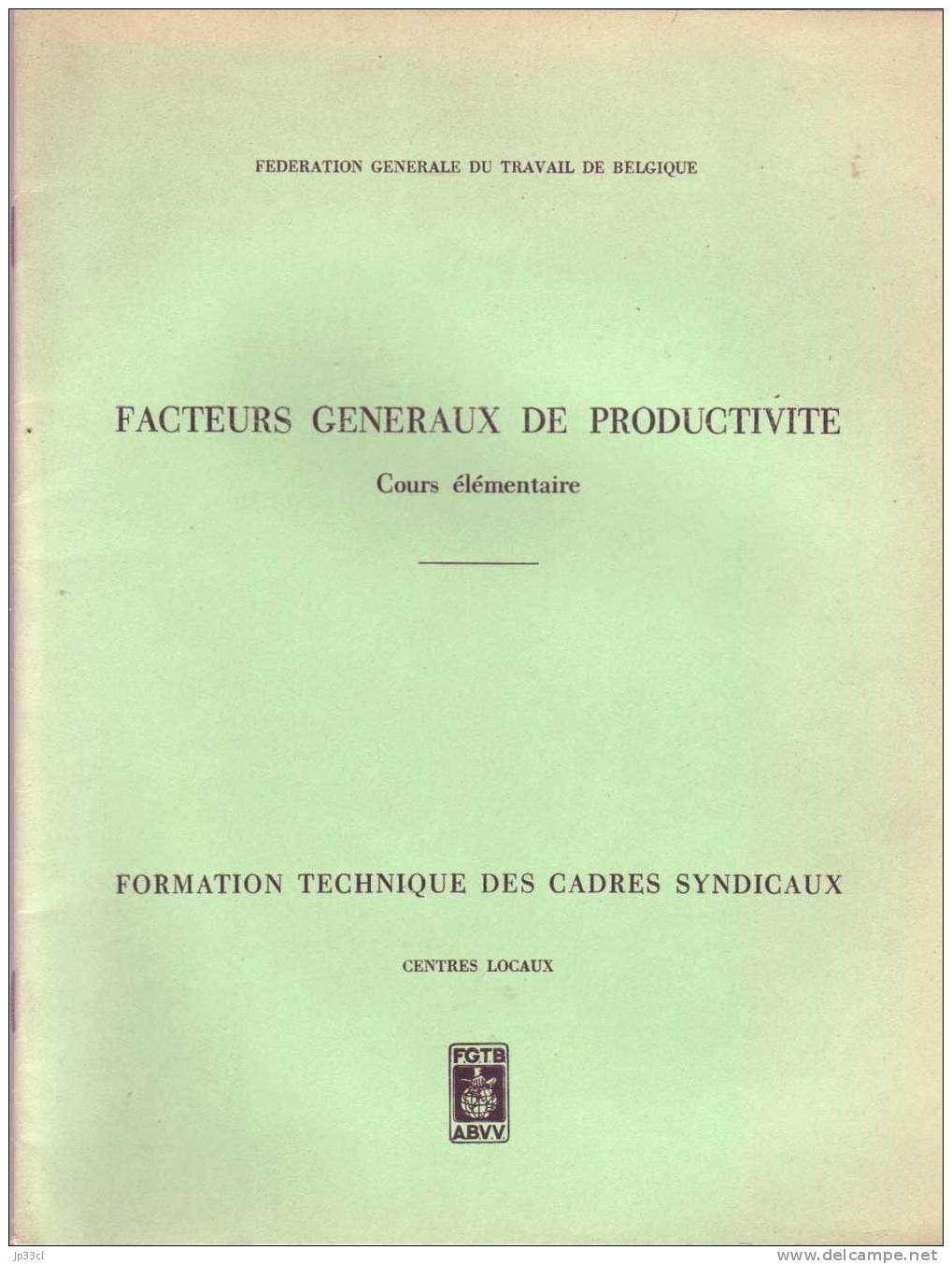Cours élémentaire De Facteurs Généraux De Productivité (Formation Technique Des Cadres Syndicaux) - Édité Par La FGTB - 18+ Jaar