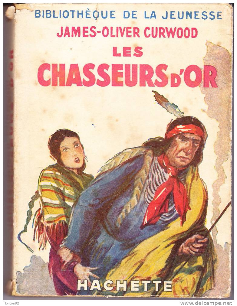 James-Oliver Curwood - Les Chasseurs D´or - Bibliothèque De La Jeunesse - ( 1948 ) . - Bibliothèque De La Jeunesse