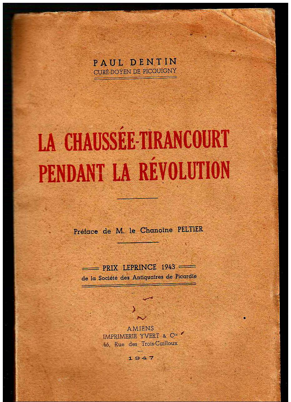 Paul Dentin LA CHAUSSEE-TIRANCOURT PENDANT LA REVOLUTION Ed. Yvert / AMIENS 1947 / ENVOI AUTEUR - Picardie - Nord-Pas-de-Calais