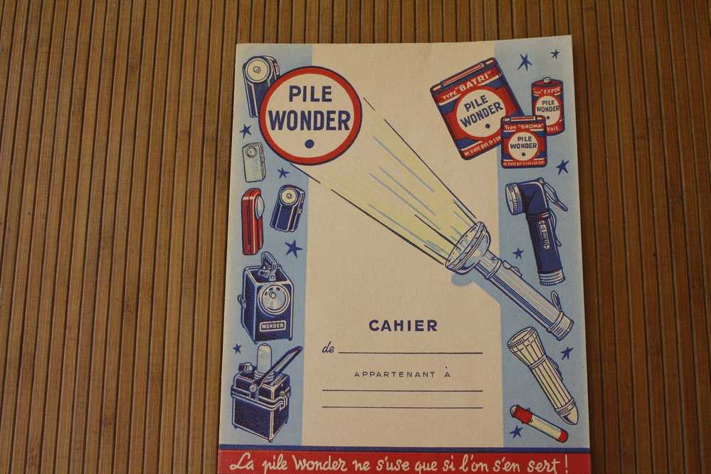 PROTEGE CAHIER Illustré Publicité "PILE WONDER NE S'USE QUE SI L'ON S'EN SERT " IL FAUT UN MODELE à CHAQUE BESOIN - Book Covers