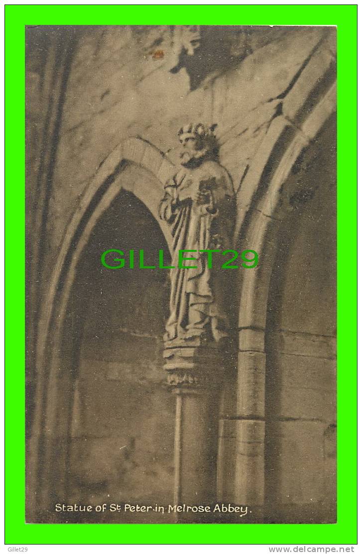 MELROSE, SCOTLAND - MELROSE ABBEY, STATUE OF ST. PETER - H.D. HOOD - WRITTEN IN 1913 - - Roxburghshire