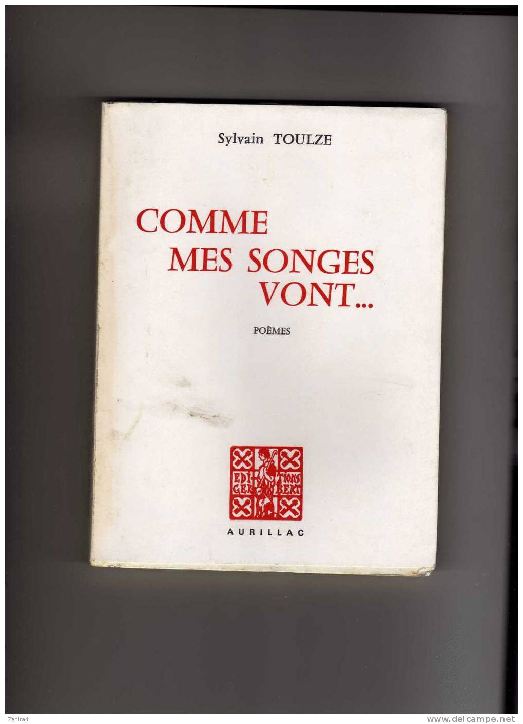 Sylvain TOULZE  -  Comme Mes Songes Vont ... _  Poemes  - Gerbert - Aurillac - Autores Franceses