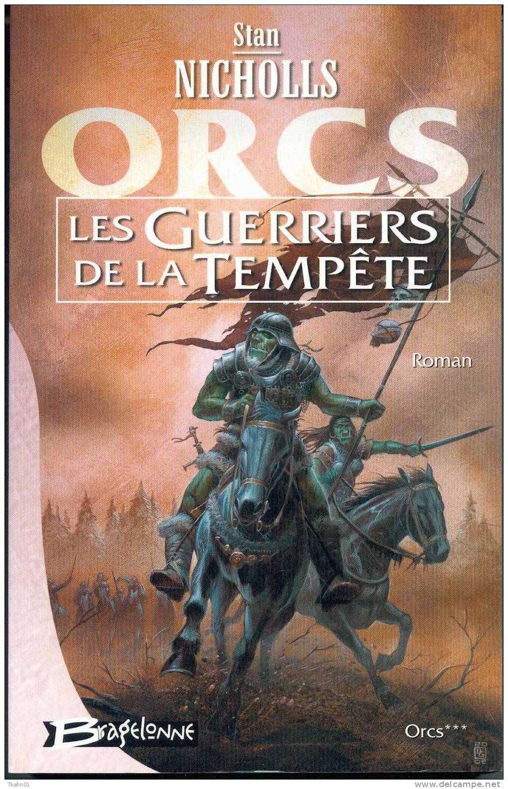 ORCS TOME-3 " LES GUERRIERS DE LA TEMPETE " STAN-NICHOLLS-BRAGELONNE G-F 2003 - Bragelonne