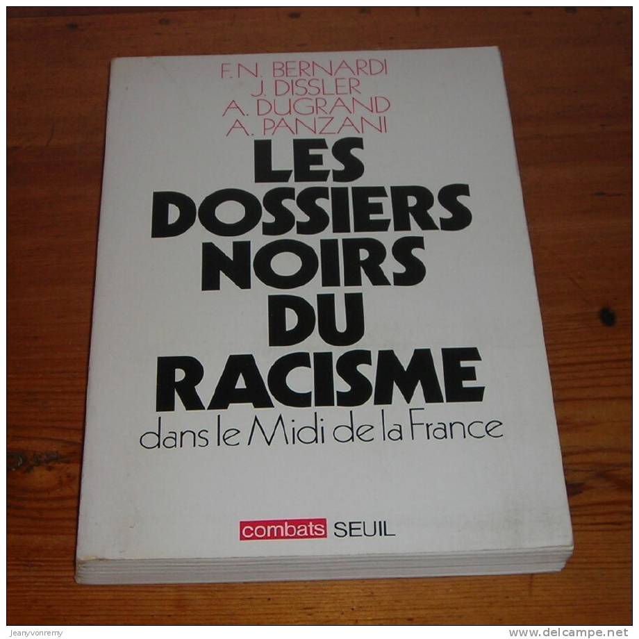 Les Dossiers Noirs Du Racisme Dans Le Midi De La France - Par F.N.  Bernardi, J. Dissler, A. Dugrand, A. Panzani - 1976. - Histoire