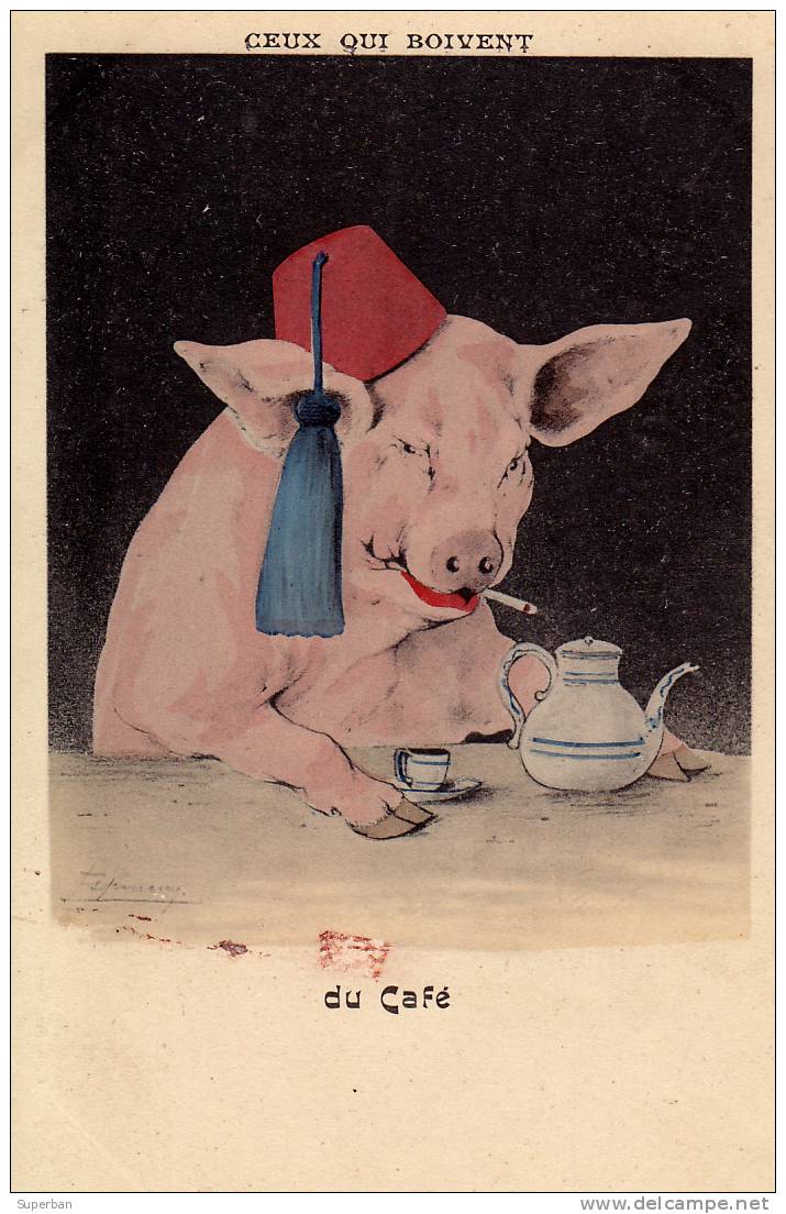 COCHON HABILLÉ - ATTITUDE HUMAINE : CEUX QUI BOIVENT ...du CAFÉ Par ESPINASSE - ANNÉE: ENV. 1900 (f-513) - Schweine