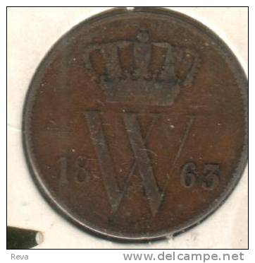 NETHERLANDS 1 CENT CROWN SHIELD  FRONT WILLEM MONOGRAM BACK 1863 KM100  READ DESCRIPTION CAREFULLY !!! - 1849-1890 : Willem III