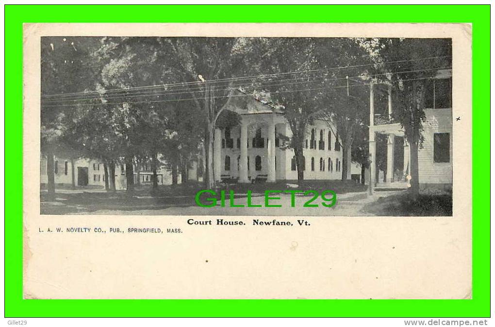 NEWFANE, VT - COURT HOUSE - UNDIVIDED BACK - TRAVEL IN 1907 - L.A.W. NOVELTY CO, PUB. - - Other & Unclassified