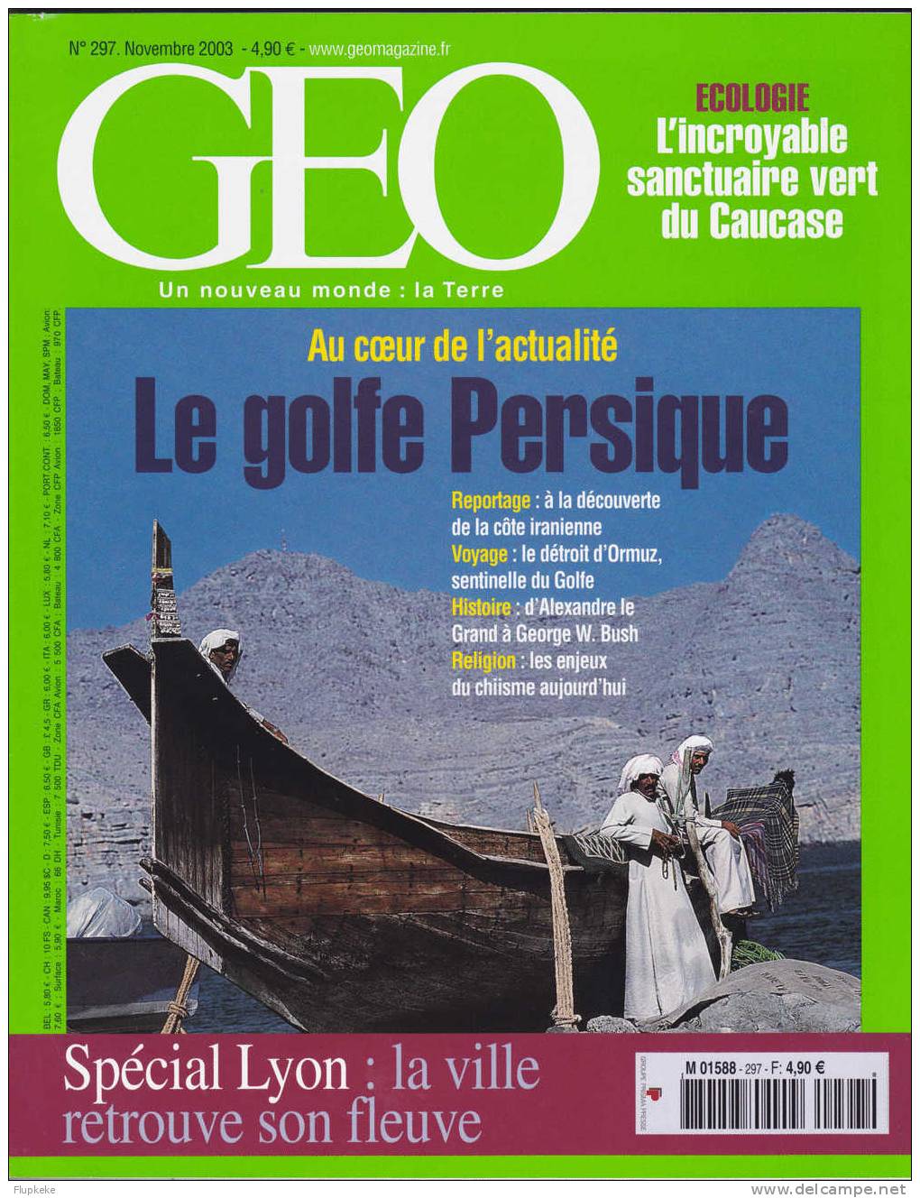 Géo 297 Novembre 2003 Le Golfe Persique Lyon La Ville Retrouve Son Fleuve - Aardrijkskunde