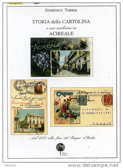 Libro-Catalogo:"Storia Della Cartolina E Suo Evolversi In Acireale...1874 Alla Fine Del Regno D'Italia". Sicilia-Sicily - Acireale