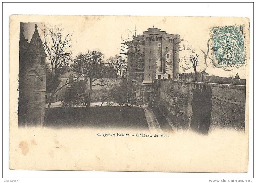 Crepy-en-Valois (60) : Château De Vez En Réfection Env 1905. - Crepy En Valois