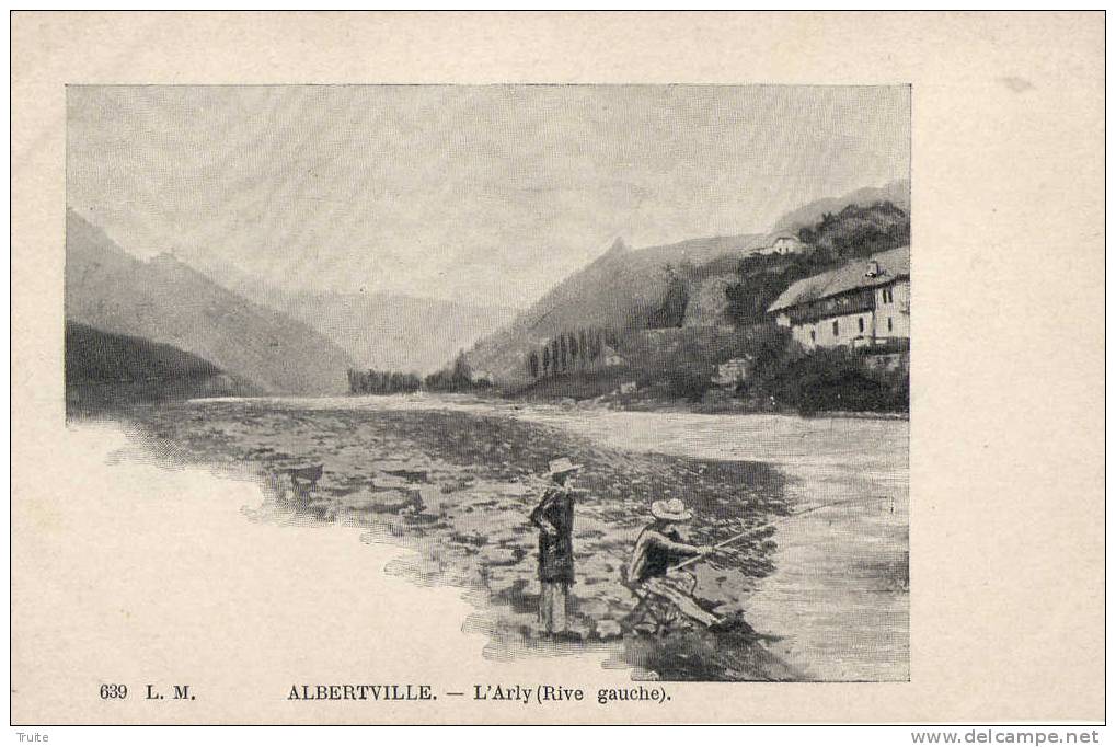 ALBERTVILLE L'ARLY RIVE GAUCHE PARTIE DE PECHE  PRECURSEUR - Albertville