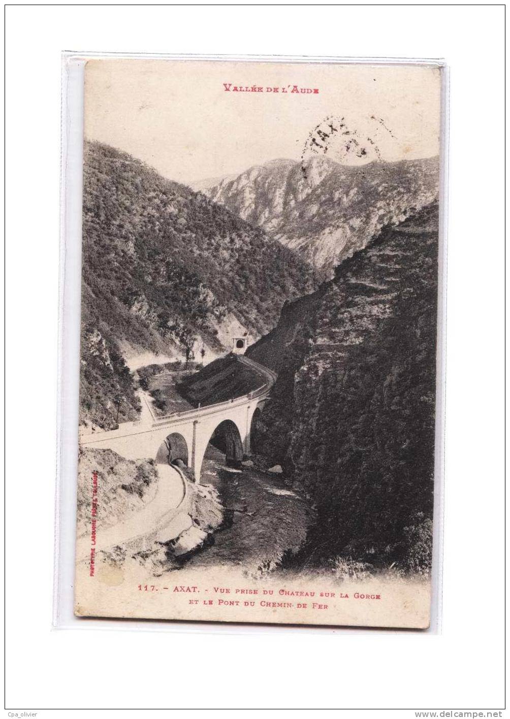 11 AXAT (environs) Pont Du Chemin De Fer, Vue Prise Du Chateau Sur La Gorge, Ed Labouche 117, Vallée D'Aude, 1908 - Axat
