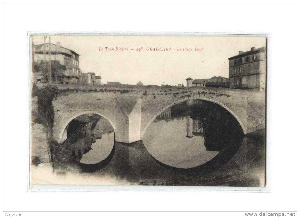 81 GRAULHET Pont, Vieux Pont, Ed APA 448, Tarn Illustré, 1924 - Graulhet