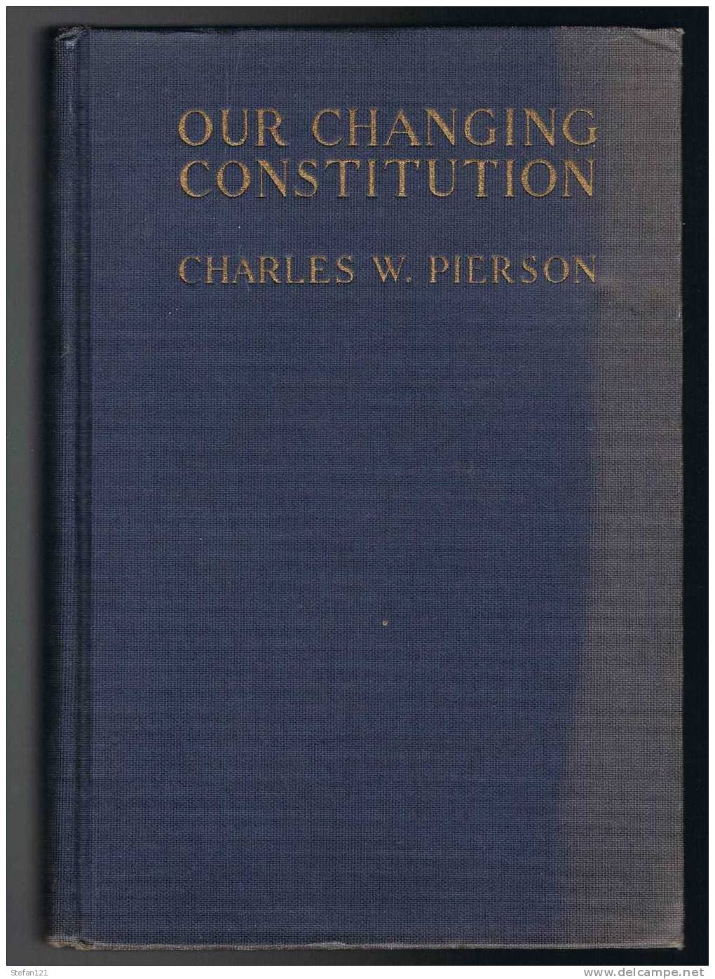 Our Changing Constitution - 1922 - Edition Originale - Charles W. Pierson  - 182 Pages - 19,3 Cm X 13,2 Cm - Autres & Non Classés