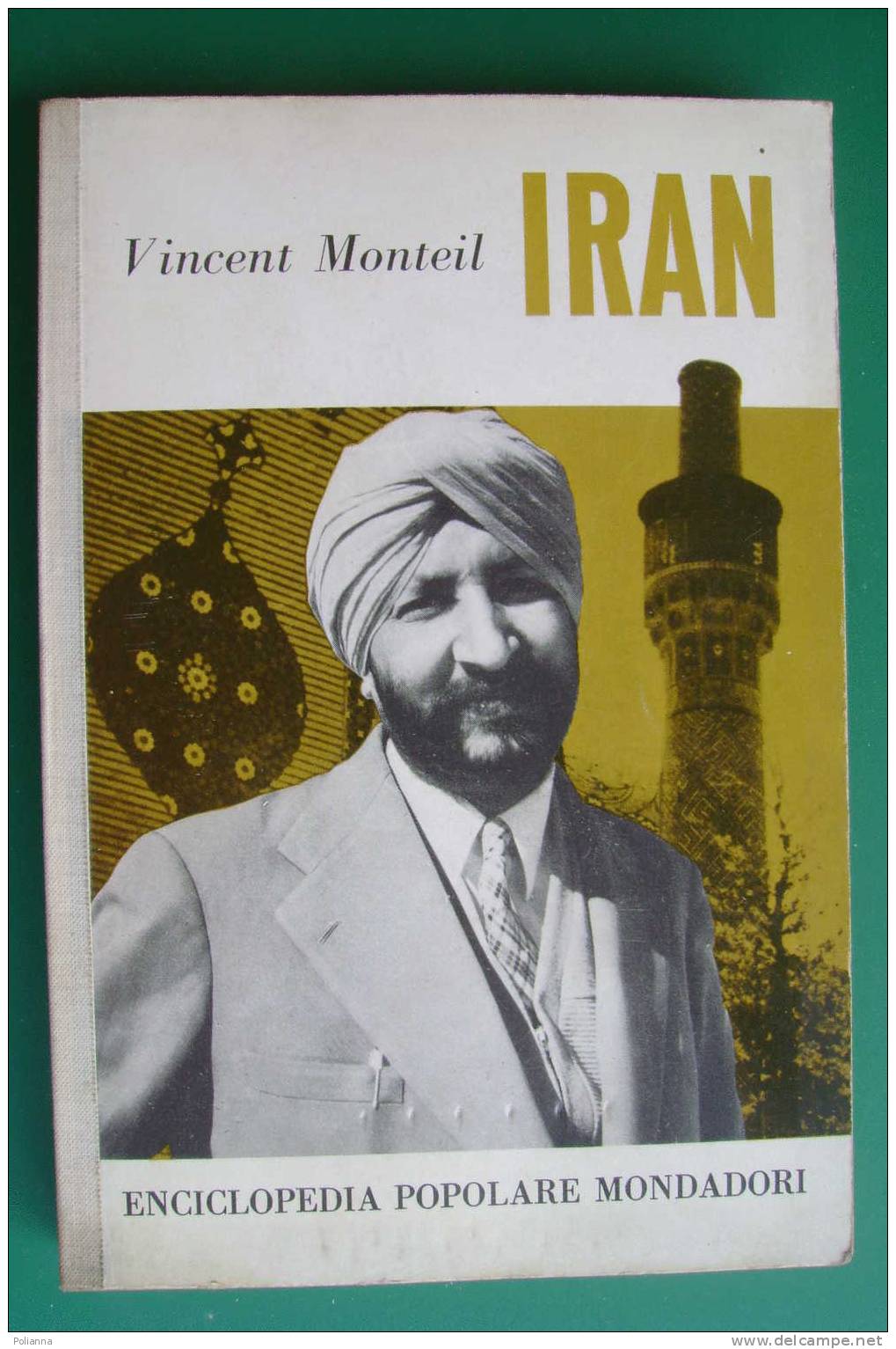 PDC/8 Vincent Monteil IRAN Enc.Popolare Mondadori I^ Ed.1960 - Toerisme, Reizen
