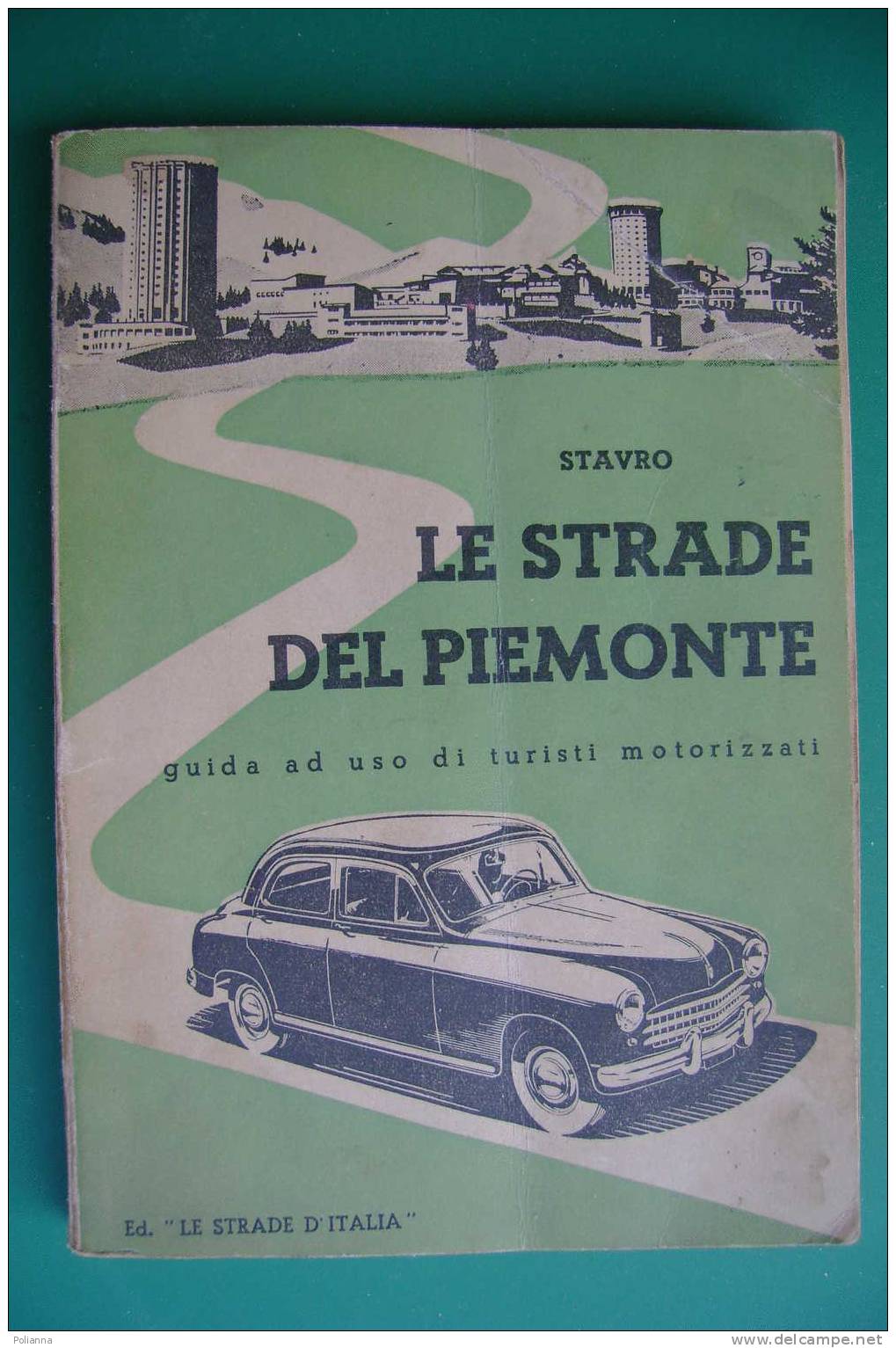 PDC/35 Stavro LE STRADE DEL PIEMONTE Guida Per Turisti Motorizzati Ed. Le Strade D'Italia 1953 - Toerisme, Reizen