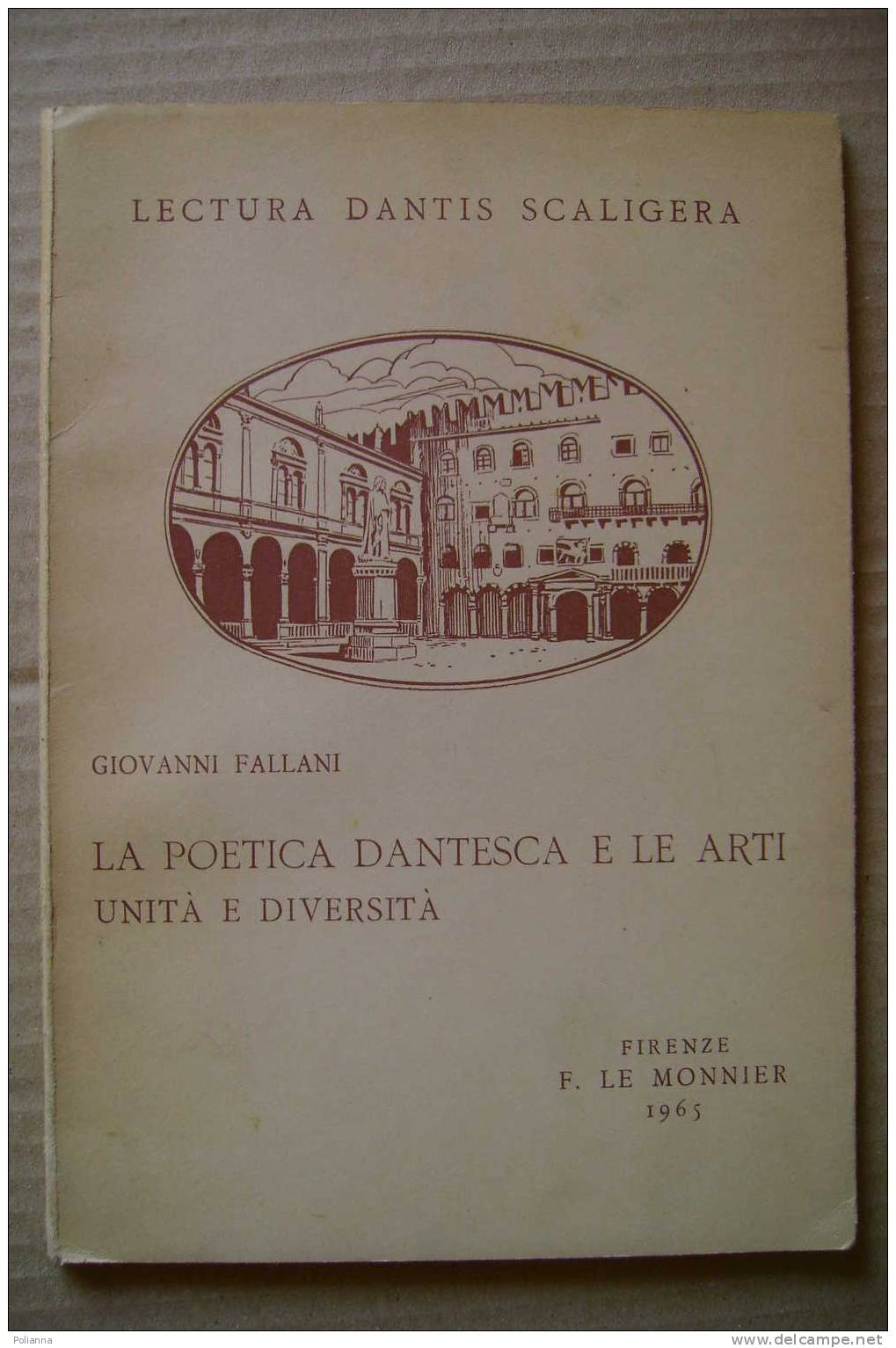 PDC/38 Lectura Dantis Scaligera - G.Fallani LA POETICA DANTESCA E LE ARTI UNITA' E DIVERSITA' Le Monnier 1965 - Classic