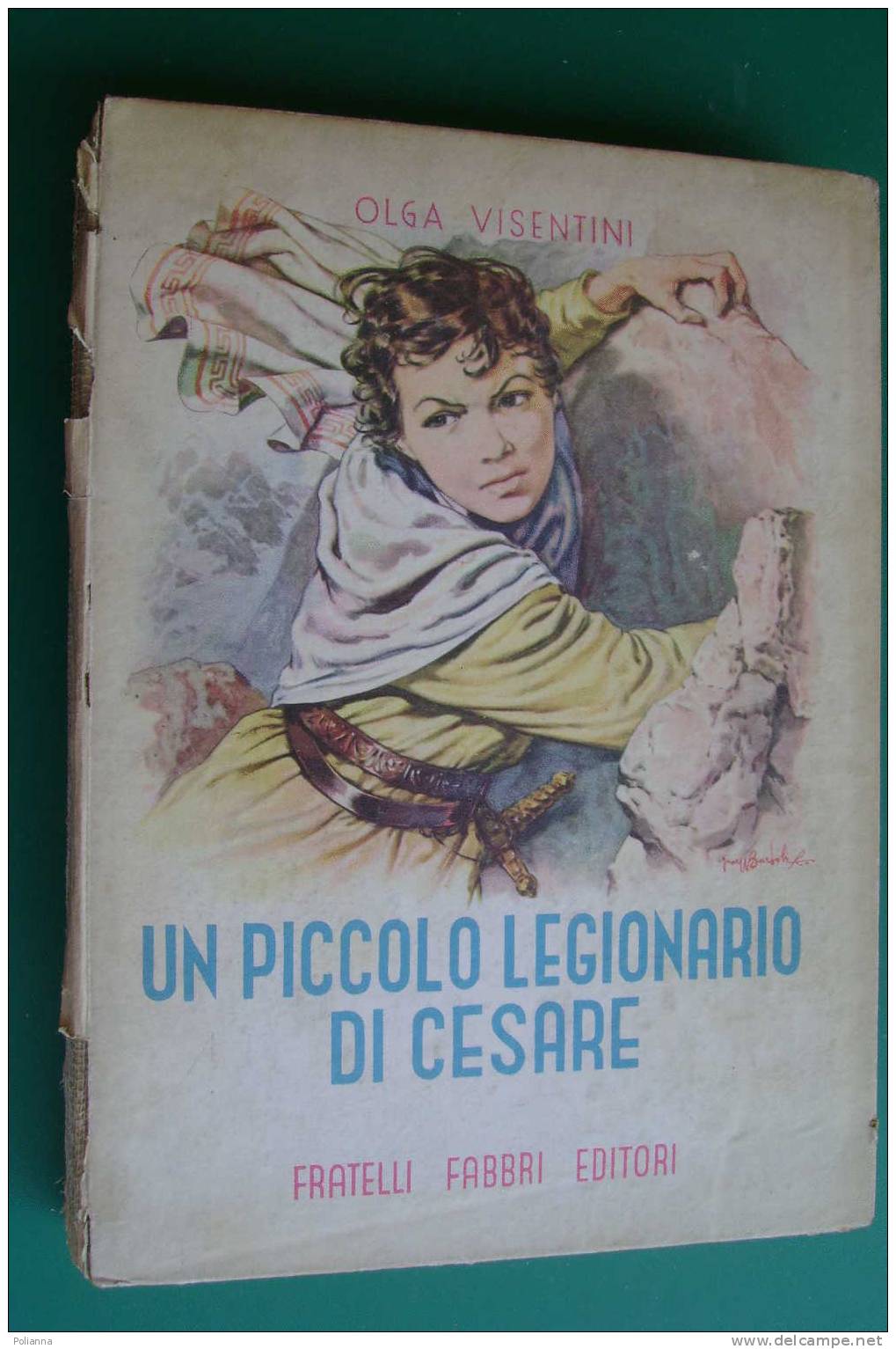 PDC/41 Visentini PICCOLO LEGIONARIO DI CESARE Fabbri Editori Anni '50. Illustrazioni Di Bartoli - Anciens