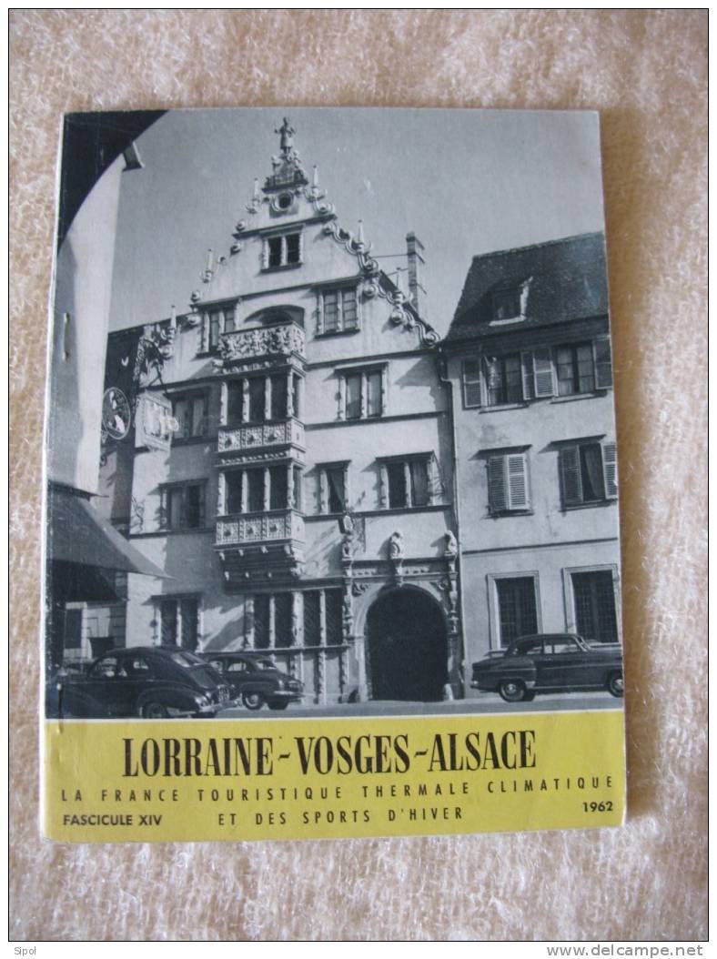 Lorraine- Vosges - Alsace  Fascicule XIV - 1962- 96 Pages  Editions Des Syndicats D Initiative  B.E - Alsace