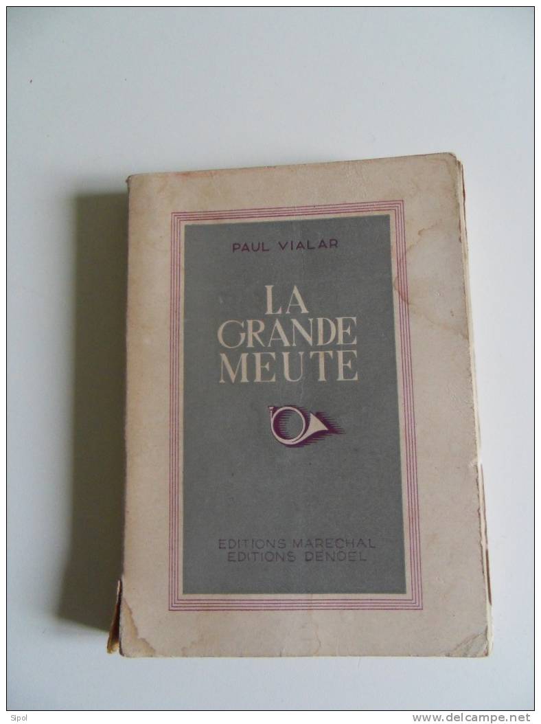 La Grande Meute - P.Vialar ED.Maréchal,Denoël 1943 308 Pages - Jacht/vissen