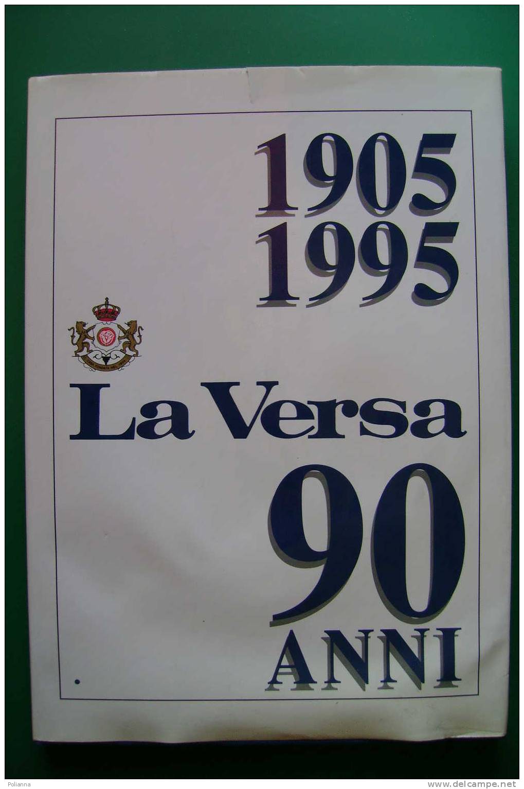 PDD/3 CANTINE LA VERSA 90 ANNI Ed.Pavese 1996/UVA/VENDEMMIA/VINO/SPUMANTE/OLTREPO´ PAVESE/PAVIA - History, Biography, Philosophy