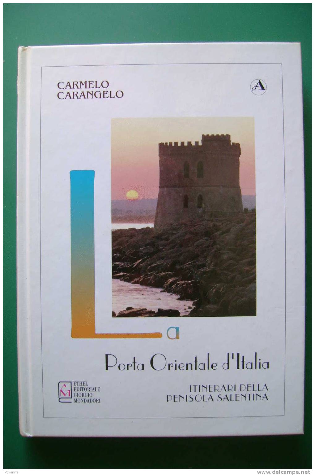 PDD/10 Carangelo PORTA ORIENTALE D´ITALIA Ethel Mondadori 1996/VERNOLE/ANDRANO/UGENTO/GALATINA/MARTANO/SQUINZANO/SURBO - Toerisme, Reizen