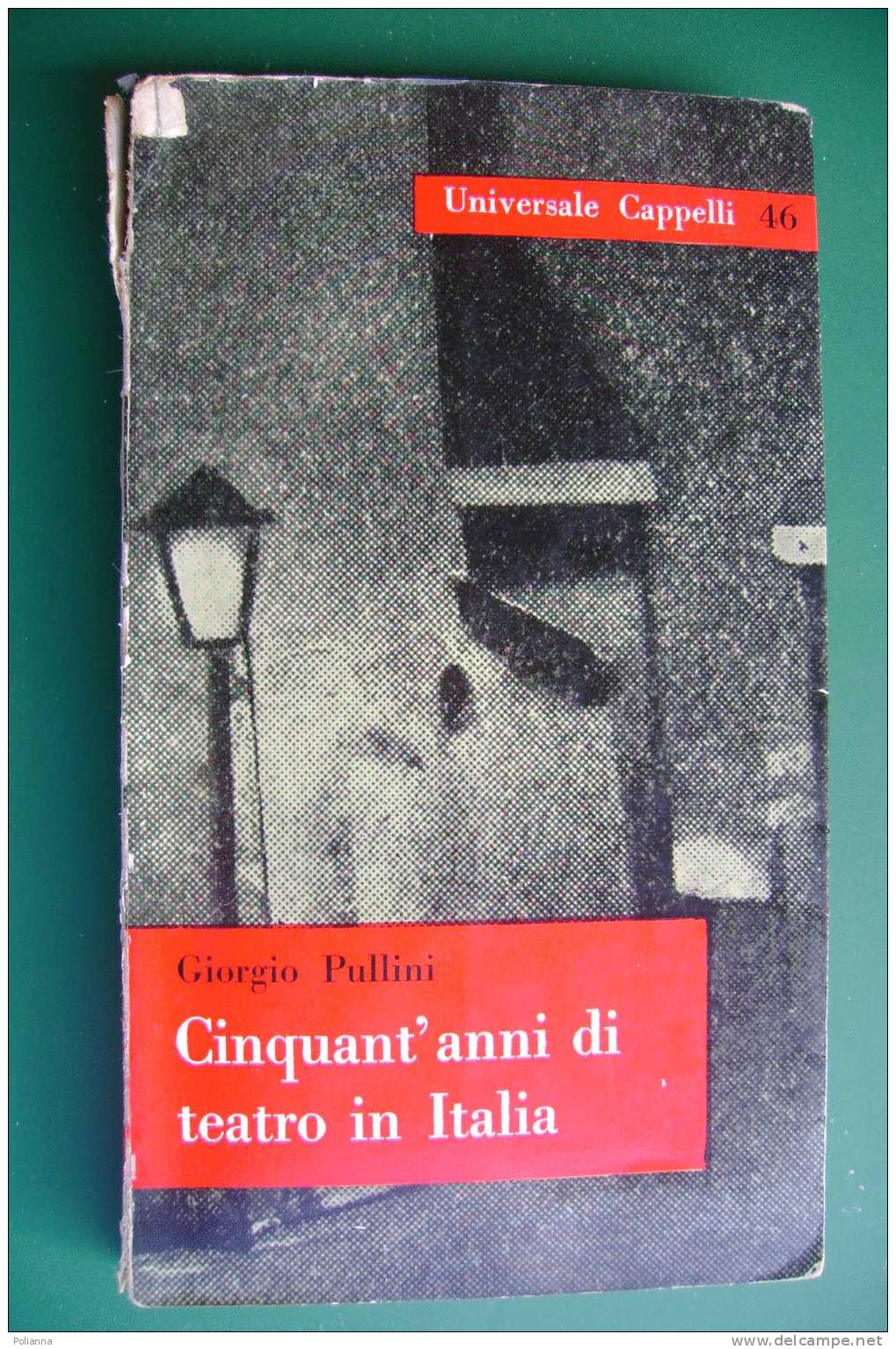 PDD/32 Giorgio Pullini CINQUANT'ANNI DI TEATRO IN ITALIA Universale Cappelli 1960/Eleonora Duse/Edoardo De Filippo - Théâtre