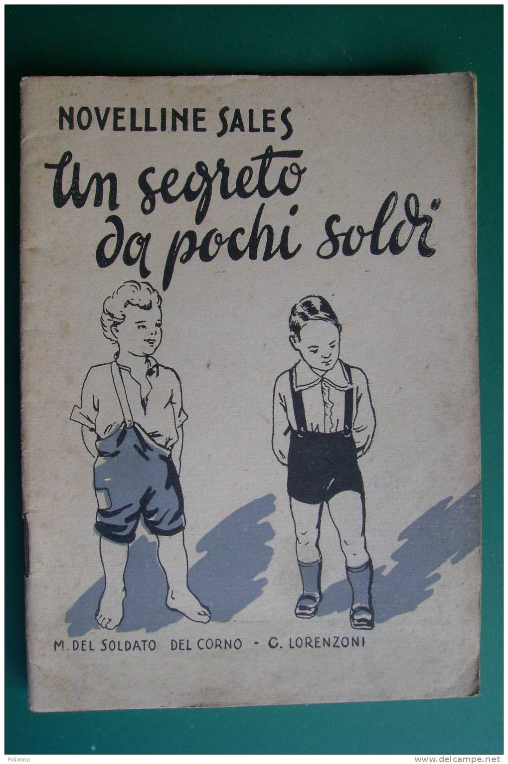 PDD/62 Novelline SALES : M.Del Soldato-Del Corno-C.Lorenzoni UN SEGRETO DA POCHI SOLDI 1942/cop. Di Firpo - Tourisme, Voyages