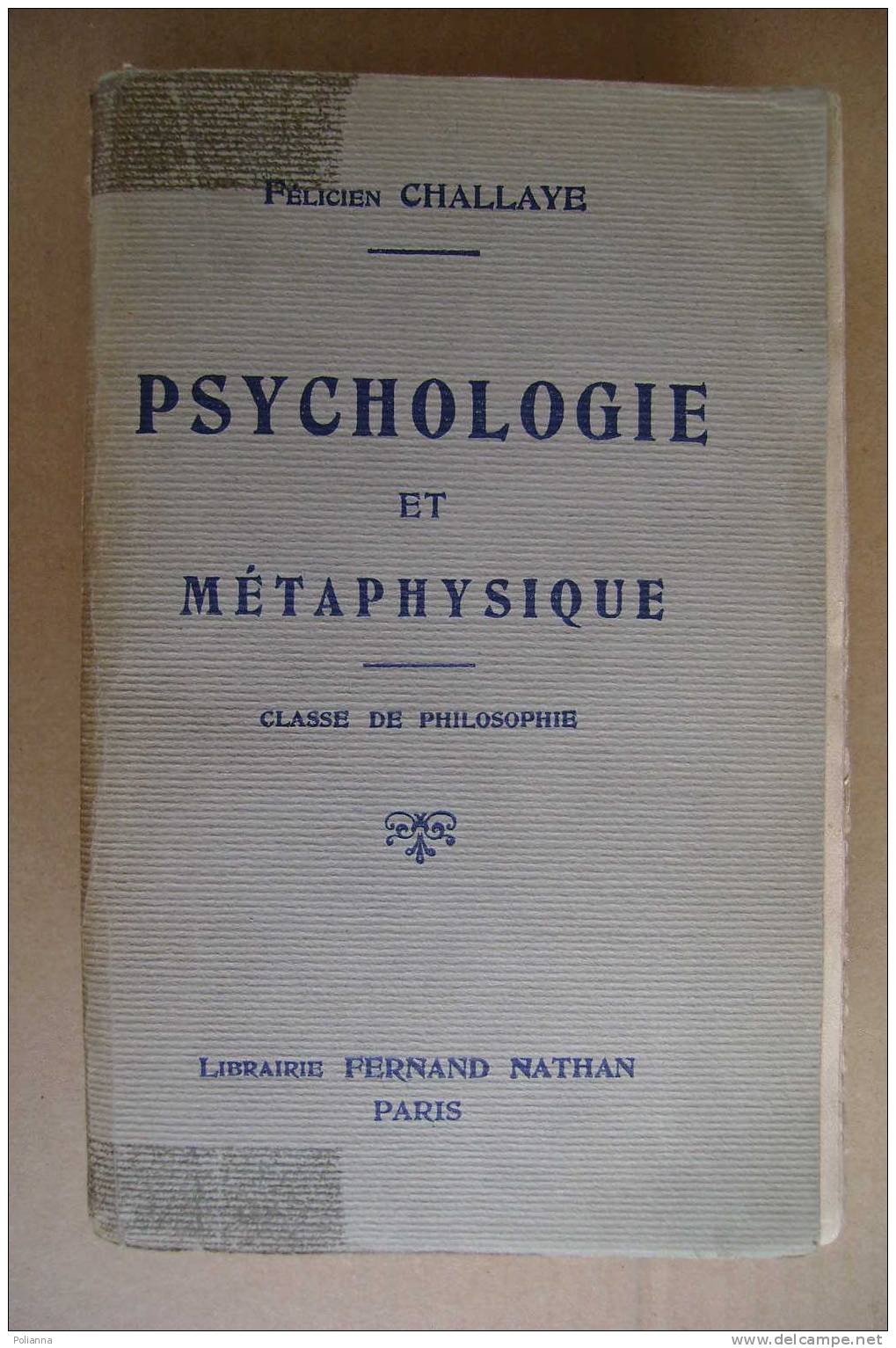 PDD/70 Felicien Challaye PSYCHOLOGIE ET METAPHYSIQUE Librairie Fernand Nathan 1938 - Psicologia/Filosofia