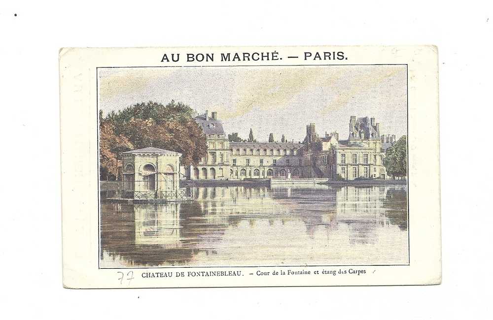 Chromos, Au Bon Marché - Paris, Château De Fontainebleau -Cour De La Fontaine Et Etangs Des Carpes - Au Bon Marché