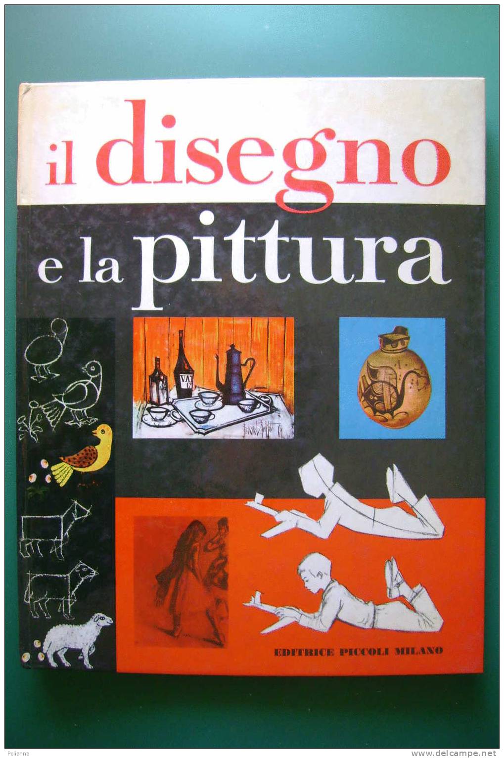 PDD/74 Lise Marin IL DISEGNO E LA PITTURA Editrice Piccoli 1966 - Arts, Architecture