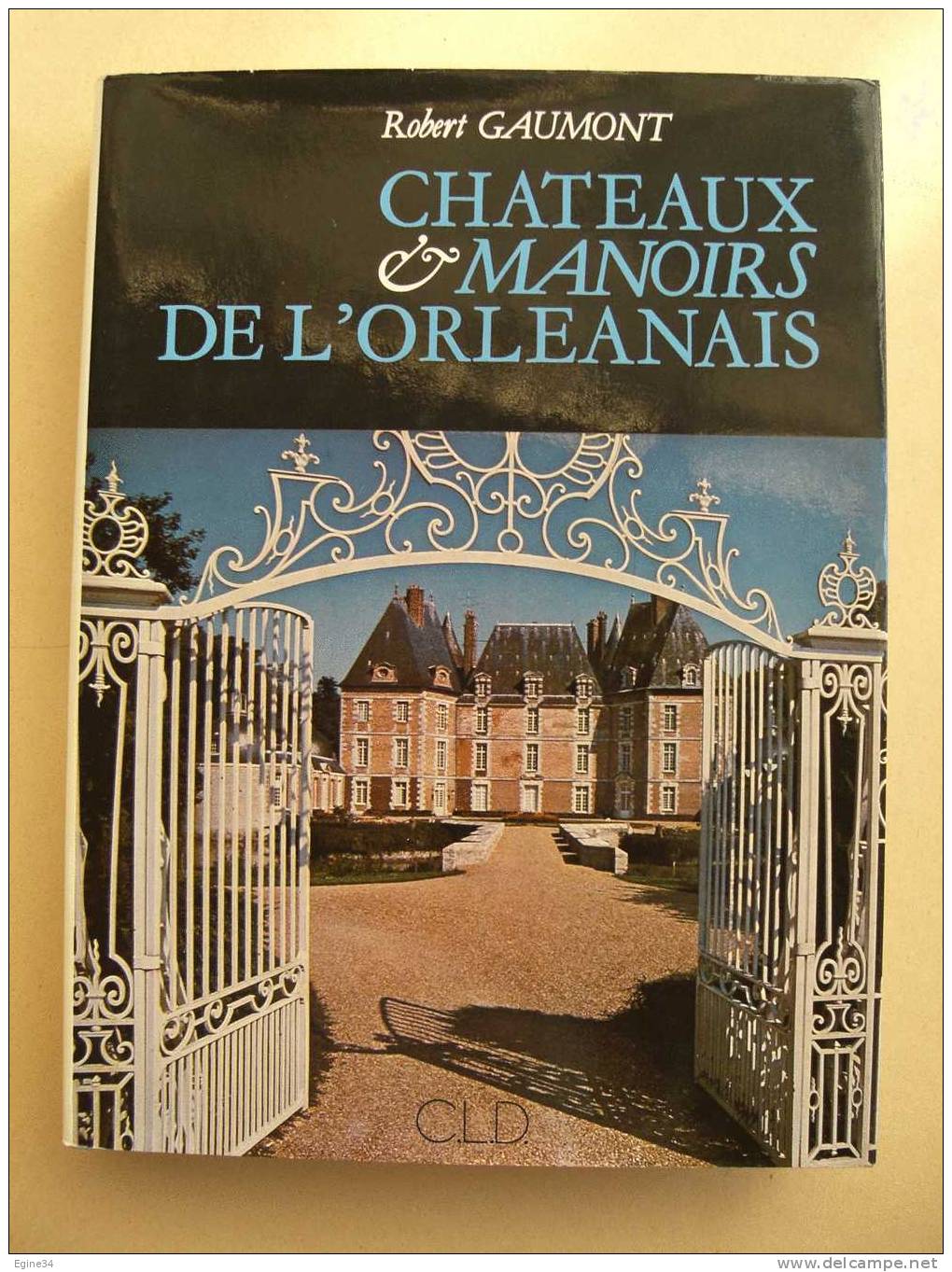 ORLEANS - R. Gaumont CHATEAUX & MANOIRS DE L'ORLEANAIS - Photos M. MAGAT -  Edition Originale Numérotée - Pays De Loire