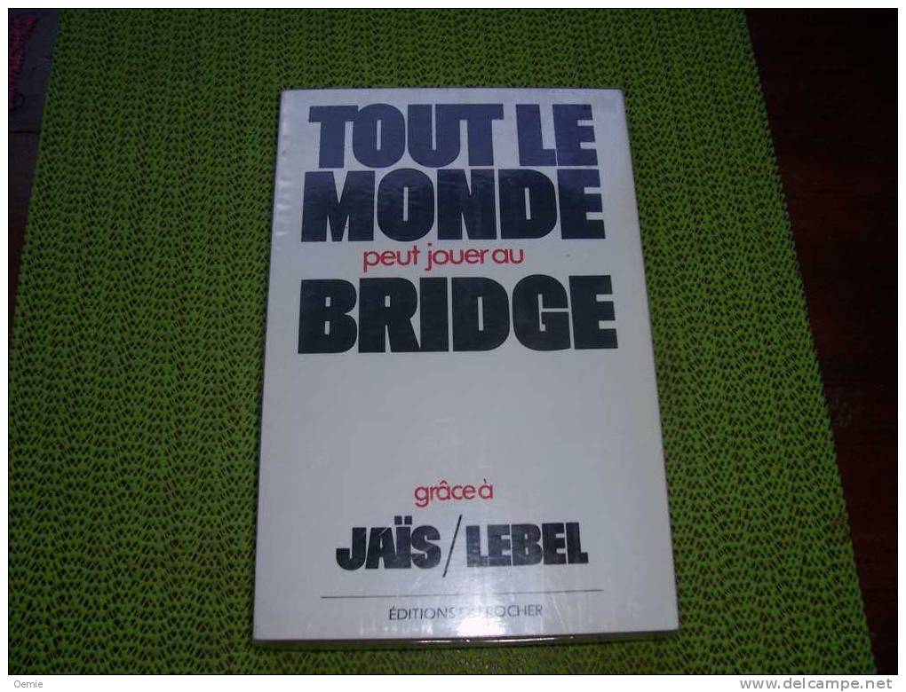 TOUT LE MONDE PEUT JOUER AU BRIDGE  GRACE A JAIS / LEBEL - Jeux De Société