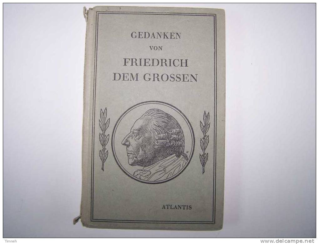 Gedanken Von Friedrich Dem Grossen-Atlantis Verlag Berlin 1941 - Biografieën & Memoires