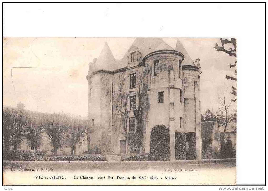 VIC-sur-AISNE. - Le Chateau (côté Est) Donjon Du XVI Siècle - Musée. - Vic Sur Aisne