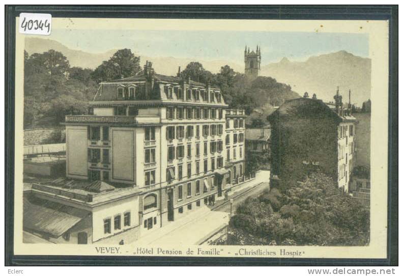 DISTRICT DE VEVEY ///  VEVEY - HOTEL PENSION DE FAMILLE " CHRISTLICHES HOSPIZ "  - TB - Vevey